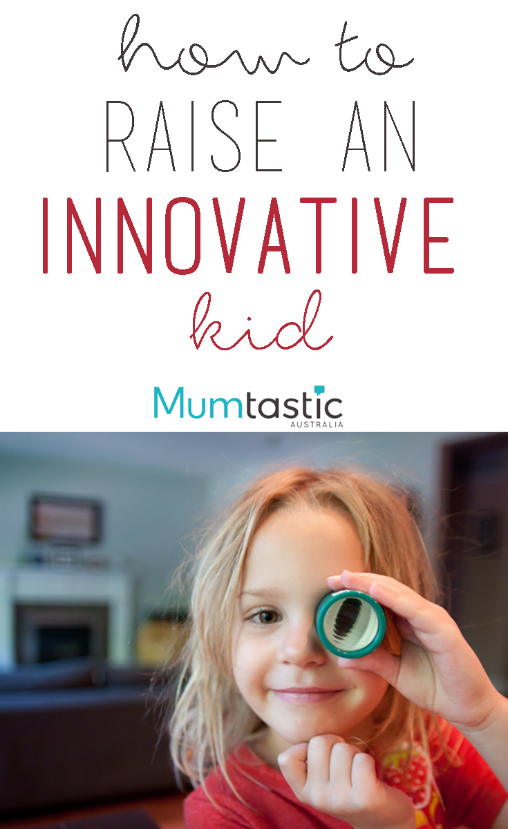 How to raise an innovative kid