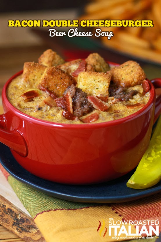 Bacon Double Cheeseburger Beer Cheese Soup